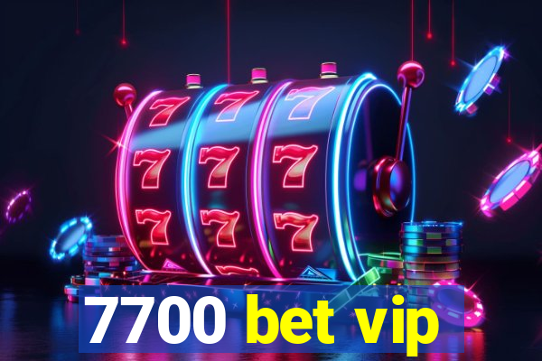 7700 bet vip